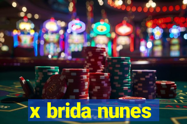 x brida nunes